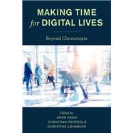Making Time for Digital Lives Beyond Chronotopia