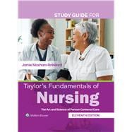 Study Guide for Taylor's Fundamentals of Nursing The Art and Science of Person-Centered Care