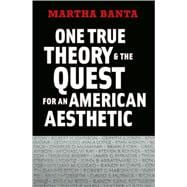 One True Theory and the Quest for an American Aesthetic