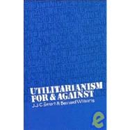 Utilitarianism : For and Against