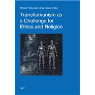 Transhumanism as a Challenge for Ethics and Religion