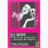 Ed Wood: Platillos Volantes y Jerseys de Angora / Flying Saucers and Angora Jerseys