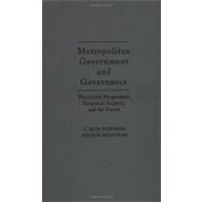 Metropolitan Government and Governance Theoretical Perspectives, Empirical Analysis, and the Future