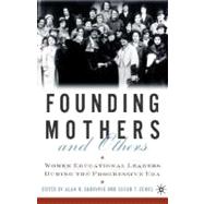 Founding Mothers and Others : Women Educational Leaders During the Progressive Era