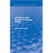 Christians and Pagans in Roman Britain (Routledge Revivals)