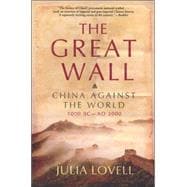 The Great Wall China Against the World, 1000 BC - AD 2000