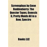 Screenplays by Gene Roddenberry: The Questor Tapes, Genesis II, Pretty Maids All in a Row, Spectre