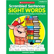 Scrambled Sentences: Sight Words 40 Hands-on Pages That Boost Early Reading & Handwriting Skills
