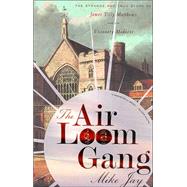 The Air Loom Gang: The Strange and True Story of James Tilly Matthews and His Visionary Madness
