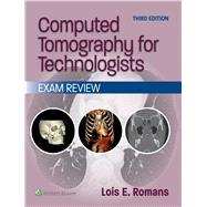 Computed Tomography for Technologists: Exam Review
