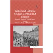 Berlioz and Debussy: Sources, Contexts and Legacies: Essays in Honour of Frantois Lesure