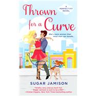 Thrown for a Curve A Perfect Fit Novel