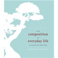 The Composition of Everyday Life A Guide to Writing, Brief
