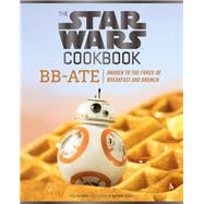 The Star Wars Cookbook: BB-Ate Awaken to the Force of Breakfast and Brunch (Cookbooks for Kids, Star Wars Cookbook, Star Wars Gifts)