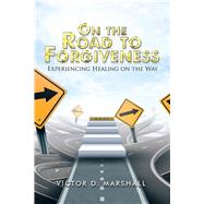 On the Road to Forgiveness: Experiencing Healing on the Way