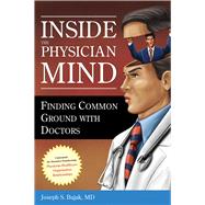 Inside the Physician Mind: Finding Common Ground With Doctors