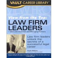 View from the Top : Law Firm Leaders Unlock the Secrets of a Successful Legal Career