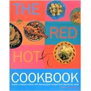 The Red Hot Cookbook: Create a Culinary Inferno With Flaming Good Recipes from Around the World