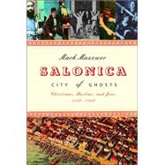 Salonica, City of Ghosts : Christians, Muslims and Jews, 1430-1950