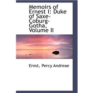 Memoirs of Ernest I : Duke of Saxe-Coburg-Gotha, Volume II