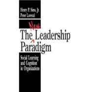 The New Leadership Paradigm Social Learning and Cognition in Organizations