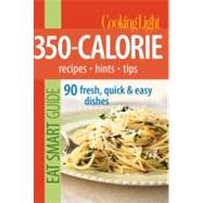 Cooking Light Eat Smart Guide: 350-Calorie