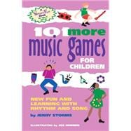 101 More Music Games for Children : New Fun and Learning with Rhythm and Song