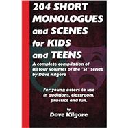 204 Short Monologues and Scenes for Kids and Teens