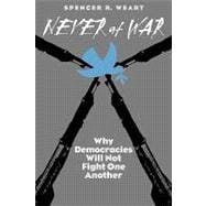 Never at War : Why Democracies Will Not Fight One Another
