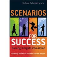 Scenarios for Success Turning Insights in to Action