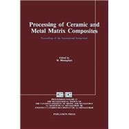 Processing of Ceramic Metal Matrix Composites : Proceedings of International Symposium Halifax 20-24 August 1989