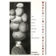 World in the Balance The Historic Quest for an Absolute System of Measurement
