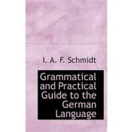 Grammatical and Practical Guide to the German Language