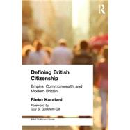 Defining British Citizenship: Empire, Commonwealth and Modern Britain