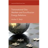 Transnational Gas Markets and Euro-Russian Energy Relations