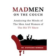 Mad Men on the Couch Analyzing the Minds of the Men and Women of the Hit TV Show