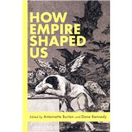 How Empire Shaped Us