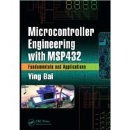 Microcontroller Engineering with MSP432: Fundamentals and Applications