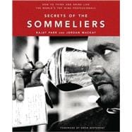 Secrets of the Sommeliers How to Think and Drink Like the World's Top Wine Professionals
