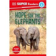 DK Super Readers Level 4 Hope for the Elephants