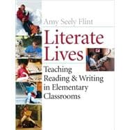 Literate Lives Teaching Reading and Writing in Elementary Classrooms