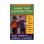 Make the Connection : Ten Steps to a Better Body and a Better Life