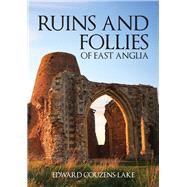 Ruins and Follies of East Anglia