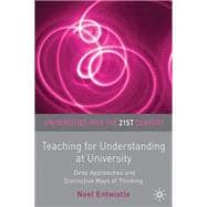 Teaching for Understanding at University Deep Approaches and Distinctive Ways of Thinking
