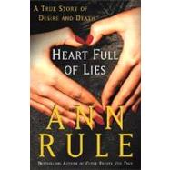 Heart Full of Lies : A True Story of Desire and Death