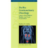 Dx/Rx: Genitourinary Oncology: Cancer of the Kidneys, Bladder, and Testis