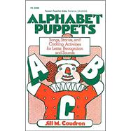 Alphabet Puppets : Songs, Stories, and Cooking Activities for Letter Recognition and Sounds