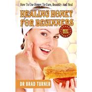 Healing Honey for Beginners