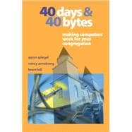 40 Days and 40 Bytes Making Computers Work for Your Congregation
