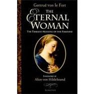 The Eternal Woman The Timeless Meaning of the Feminine